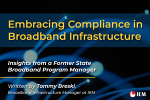 Embracing Compliance in Broadband Infrastructure